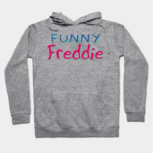 Funny Freddie No 3 - Funny Text Design Hoodie
